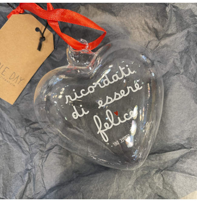 PALLINA CUORE 11CM "RICORDATI DI ESSERE FELICE"