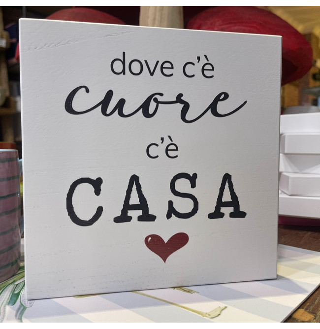 QUADRETTO IN LEGNO "DOVE C'E' CUORE C'E' CASA"