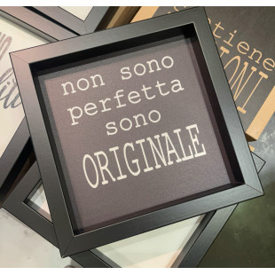 QUADRETTO IN LEGNO "NON SONO PERFETTA SONO ORIGINALE"