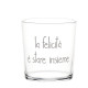 BICCHIERE &quot;LA FELICITA&#039; E&#039; STARE INSIEME&quot;