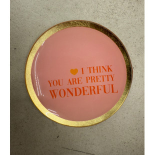 PIATTINO ROTONDO I THINK YOU ARE PRETTY WONDERFUL