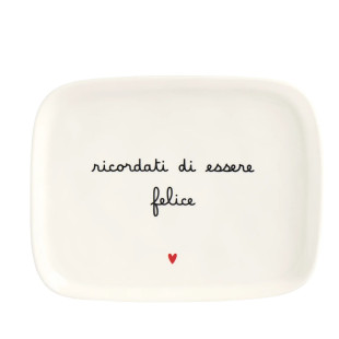PIATTO "RICORDATI DI ESSERE FELICE"