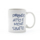 MUG PRENDO ATTO E ME NE SBATTO