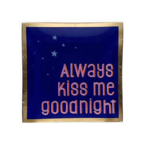 PIATTINO QUADRATO ALWAYS KISS ME TONIGHT