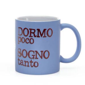 MUG DORMO POCO, SOGNO TANTO