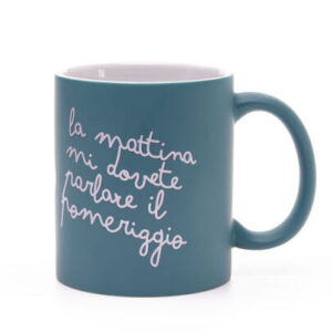 MUG MI DOVETE PARLARE IL POMERIGGIO