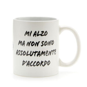 MUG MI ALZO MA NON SONO D'ACCORDO