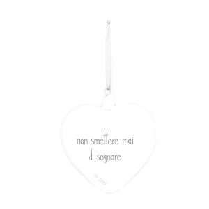 PALLINA CUORE 11CM "NON SMETTERE MAI SI SOGNARE"